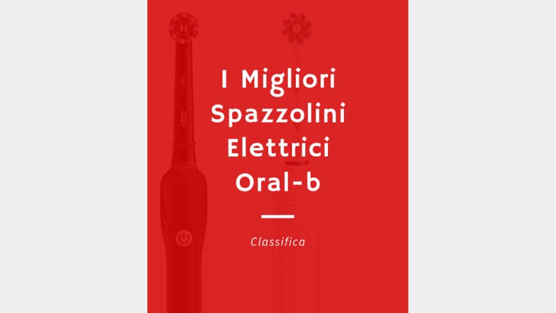 Due spazzolini elettrici (uno bianco ed uno nero) Oral-b su sfondo bianco con nastro rosso in sovrimpressione al centro con scritto "I Migliori spazzolini elettrici Oral-b: classifica"