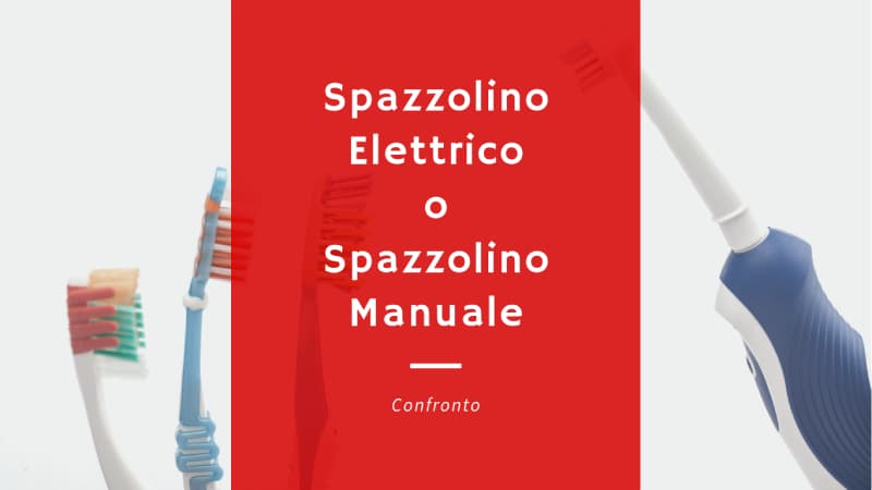 Immagine di uno spazzolino elettrico sulla destra e 3 spazzolini manuali a sinistra con nastro rosso al centro con scritta bianca "Spazzolino elettrico o spazzolino manuale: confronto"