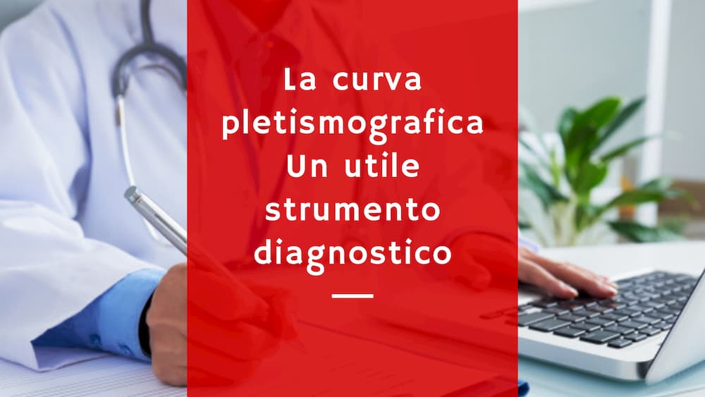 La curva pletismografica: Un utile strumento diagnostico