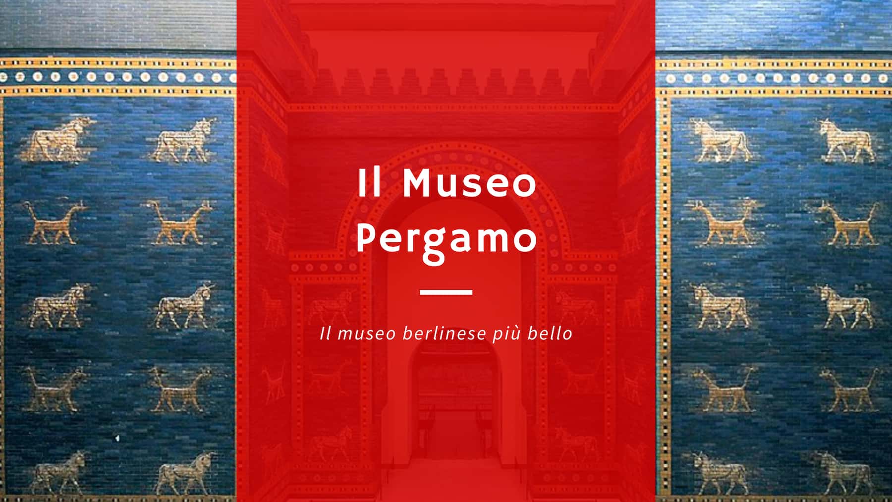 Guida turistica al museo Pergamo di Berlino